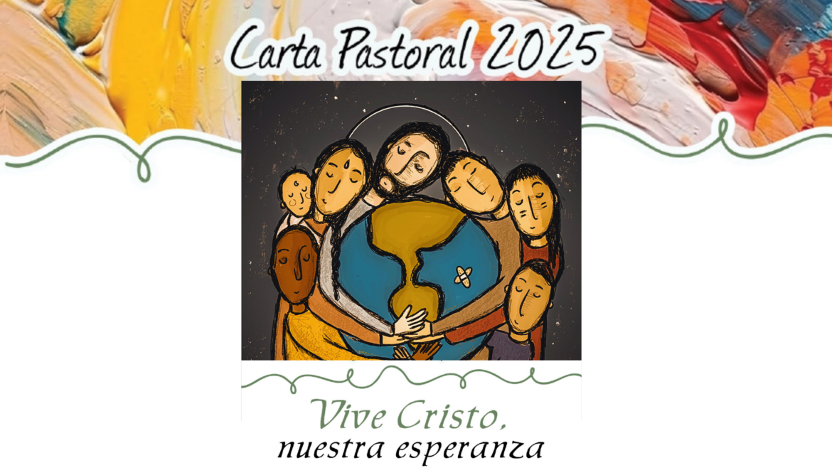 Carta Pastoral 2025: "Vive Cristo, nuestra esperanza"
