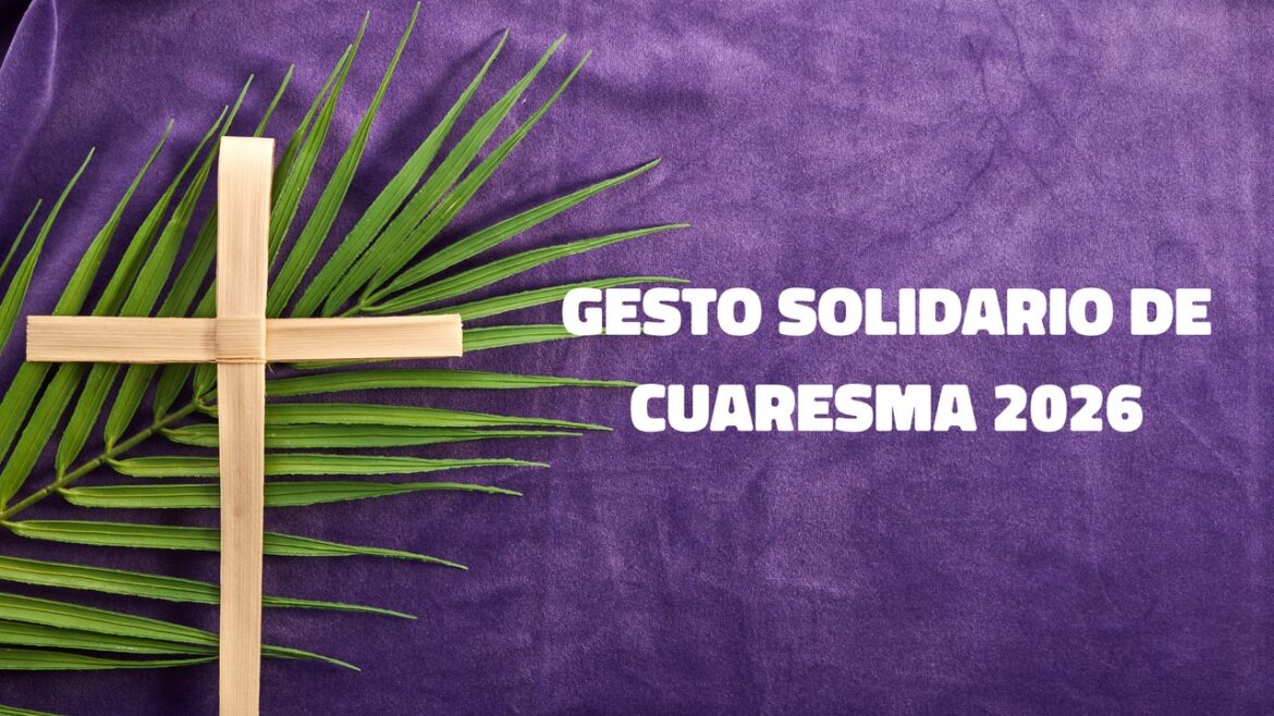 Gesto Solidario de Cuaresma 2026.